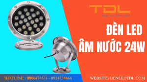 den led am nuoc 24w tdl