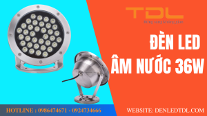 den led am nuoc 36w tdl