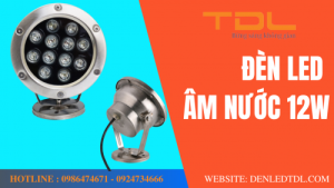 den led am nuoc 12w tdl 1