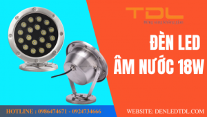den led am nuoc 18w tdl 2