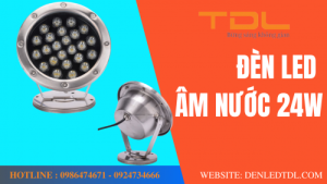 den led am nuoc 24w tdl