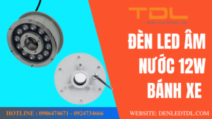den led am nuoc banh xe 12w tdl 1