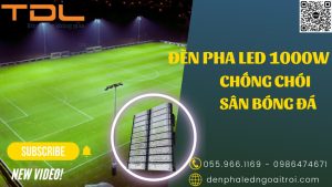 Đèn pha led sân bóng đá chống chói 1000w