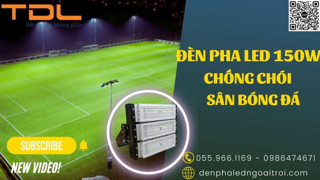 Đèn pha led sân bóng đá chống chói 150w