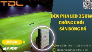 Đèn pha led sân bóng đá chống chói 250w