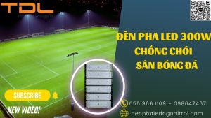 Đèn pha led sân bóng đá chống chói 300w