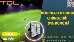 Đèn pha led sân bóng đá chống chói 600w