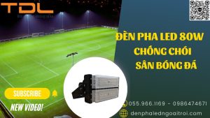 Đèn pha led sân bóng 80w chất lượng