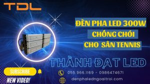 Đèn pha led tennis chất lượng 300w