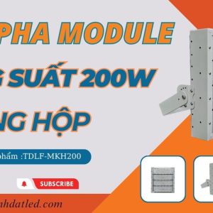 Đèn led pha sân bóng 200w module Bridgelux (TDLF-MKH200) 5 đèn pha led module 200w khung hộp