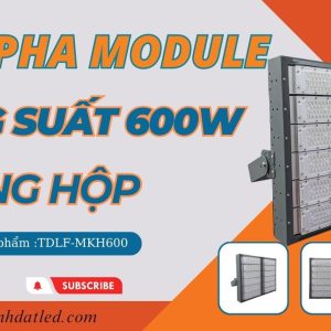 Đèn led pha sân bóng 600w module Bridgelux (TDLF-MKH600) 4 đèn chiếu sáng sân tennis 600w